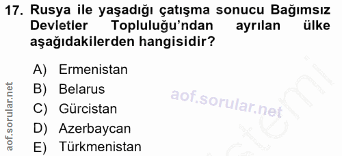 17. soru: Rusya ile yaşadığı çatışma sonucu Bağımsız Devletler Topluluğu'ndan ayrılan ülke aşağıdakilerden hangisidir? A) Ermen…