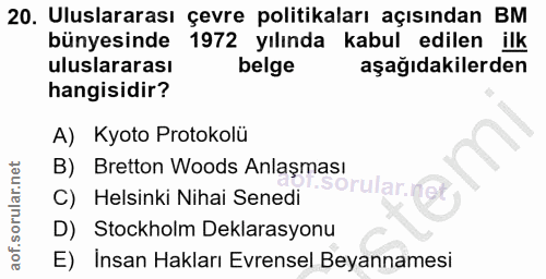 20. soru: Uluslararası çevre politikaları açısından BM bünyesinde 1972 yılında kabul edilen ilk uluslararası belge aşağıdakiler…