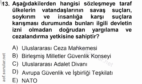 13. soru: Aşağıdakilerden hangisi sözleşmeye taraf ülkelerin vatandaşlarının savaş suçları, soykırım ve insanlığa karşı suçlara…