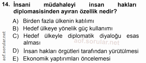 14. soru: Insani müdahaleyi insan hakları diplomasisinden ayıran özellik nedir? A) Birden fazla ülkenin katılımı B) Hedef ülkey…