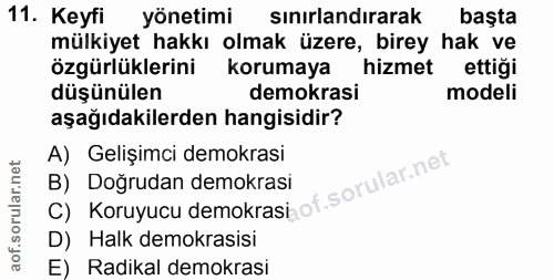 11. soru: Keyfi yönetimi sınırlandırarak başta mülkiyet hakkı olmak üzere, birey hak ve özgürlüklerini korumaya hizmet ettiği d…