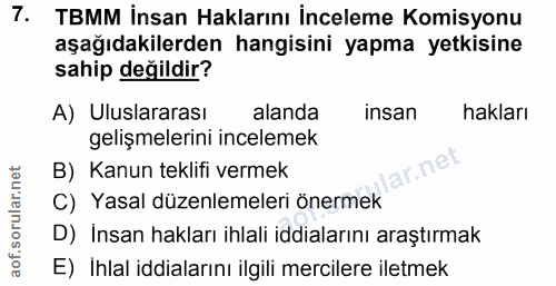 7. soru: TBMM İnsan Haklarını İnceleme Komisyonu aşağıdakilerden hangisini yapma yetkisine sahip değildir? A) Uluslararası ala…