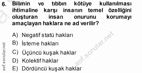 6. soru: Bilimin ve tibbin kötüye kullanılması ihtimaline karşı insanın temel özelliğini oluşturan insan onurunu korumayı amaç…