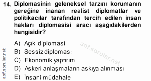 14. soru: Diplomasinin geleneksel tarzını korumanın gereğine inanan realist diplomatlar ve politikacılar tarafından tercih edil…