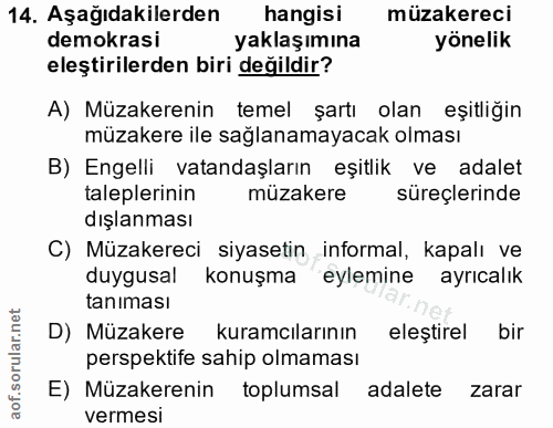 14. soru: Aşağıdakilerden hangisi müzakereci hangisi demokrasi yaklaşımına yönelik eleştirilerden biri değildir? A) Müzakerenin…