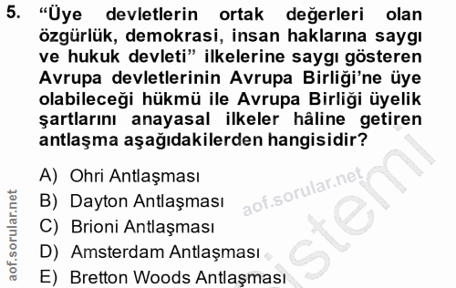 5. soru: "Üye devletlerin ortak degerleri olan özgürlük, demokrasi, insan haklarına saygı ve hukuk devleti" ilkelerine saygı g…