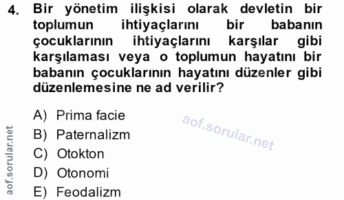 4. soru: Bir yönetim ilişkisi olarak devletin bir toplumun ihtiyaçlarını bir babanın çocuklarının ihtiyaçlarını karşılar gibi…