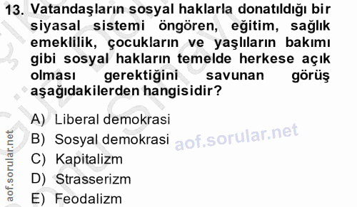 13. soru: Vatandaşların sosyal haklarla donatıldığı bir siyasal sistemi öngören, eğitim, sağlık emeklilik, çocukların ve yaşlıl…