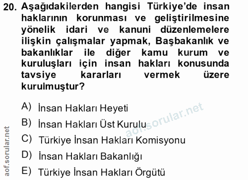20. soru: Aşağıdakilerden hangisi Türkiye'de insan haklarının korunması ve geliştirilmesine yönelik idari ve kanuni düzenlemele…