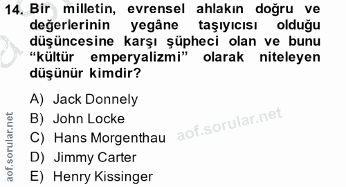 14. soru: Bir milletin, evrensel ahlakın doğru ve değerlerinin yegâne taşıyıcısı olduğu düşüncesine karşı şüpheci olan ve bunu…