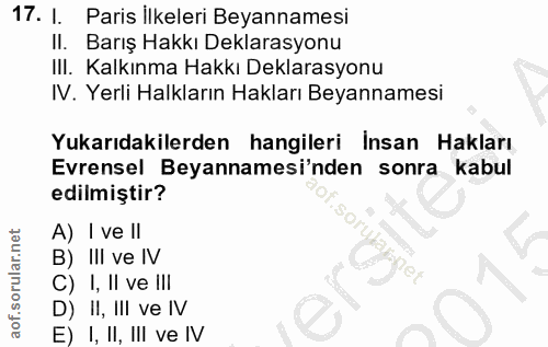 17. soru: I. Paris İlkeleri Beyannamesi II. Barış Hakkı Deklarasyonu III. Kalkınma Hakkı Deklarasyonu IV. Yerli Halkların Hakla…