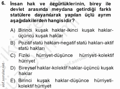 6. soru: Insan hak ve özgürlüklerinin, birey ile devlet arasında meydana getirdiği farklı statülere dayanılarak yapılan üçlü a…