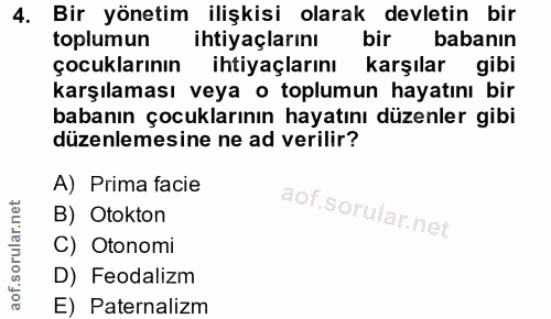 4. soru: Bir yönetim ilişkisi olarak devletin bir toplumun ihtiyaçlarını bir babanın çocuklarının ihtiyaçlarını karşılar gibi…