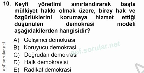 10. soru: Keyfi yönetimi sınırlandırarak başta mülkiyet hakkı olmak üzere, birey hak ve özgürlüklerini korumaya hizmet ettiği d…