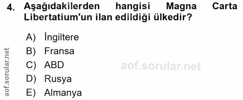 4. soru: Aşağıdakilerden hangisi Magna Carta Libertatium'un ilan edildiği ülkedir? A) Ingiltere B) Fransa C) ABD D) Rusya aof.…