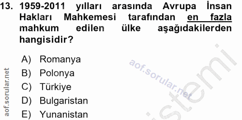 13. soru: 1959-2011 yılları arasında Avrupa Insan Hakları Mahkemesi tarafından en fazla mahkum edilen ülke aşağıdakilerden hang…