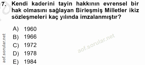 7. soru: Kendi kaderini tayin hakkının evrensel bir hak olmasını sağlayan Birleşmiş Milletler ikiz sözleşmeleri kaç yılında im…