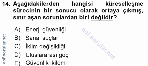 14. soru: Aşağıdakilerden hangisi küreselleşme sürecinin bir sonucu olarak ortaya çıkmış, sınır aşan sorunlardan biri değildir?…
