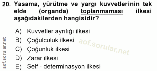 20. soru: Yasama, yürütme ve yargı kuvvetlerinin tek elde (organda) toplanmaması ilkesi aşağıdakilerden hangisidir? A) Kuvvetle…