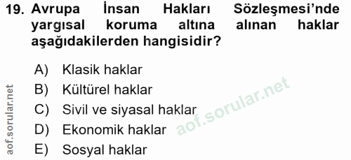 19. soru: Avrupa insan Hakları Sözleşmesi'nde yargisal koruma altına alınan haklar aşağıdakilerden hangisidir? A) Klasik haklar…