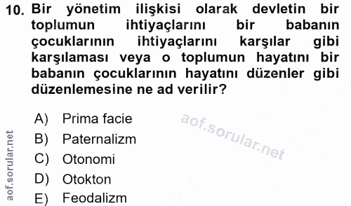 10. soru: Bir yönetim ilişkisi olarak devletin bir toplumun ihtiyaclarını bir babanın çocuklarının ihtiyaçlarını karşılar gibi…