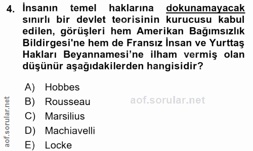 4. soru: Insanın temel haklarına dokunamayacak sınırlı bir devlet teorisinin kurucusu kabul edilen, görüşleri hem Amerikan Bağ…