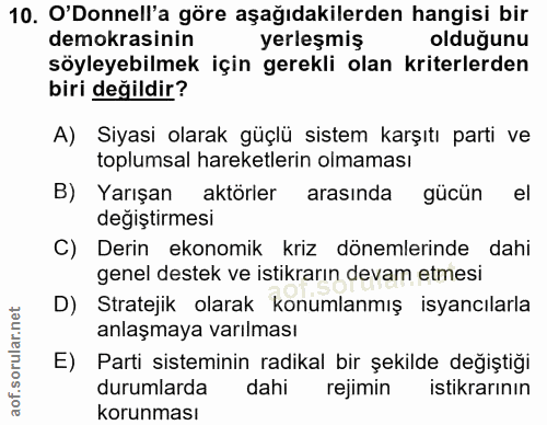 10. soru: O'Donnell'a göre aşağıdakilerden hangisi bir demokrasinin yerleşmiş olduğunu söyleyebilmek için gerekli olan kriterle…