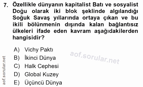 7. soru: Özellikle dünyanın kapitalist Batı ve sosyalist Doğu olarak iki blok şeklinde algılandığı Soğuk Savaş yıllarında orta…