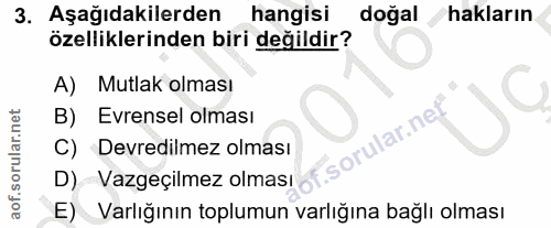 3. soru: Aşağıdakilerden hangisi doğal hakların özelliklerinden biri değildir? A) Mutlak olması B) Evrensel olması orular.net…