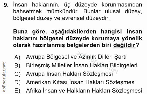 9. soru: Insan haklarının, üç düzeyde korunmasından bahsetmek mümkündür. Bunlar ulusal düzey, bölgesel düzey ve evrensel düzey…