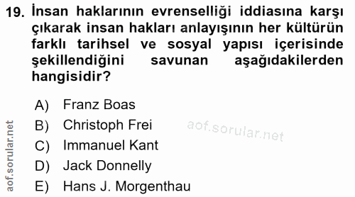 19. soru: Insan haklarının evrenselliği iddiasına karşı çıkarak insan hakları anlayışının her kültürün farklı tarihsel ve sosya…