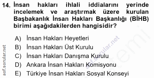 14. soru: İnsan hakları ihlali iddialarını yerinde incelemek ve araştırmak üzere kurulan Başbakanlık İnsan Hakları Başkanlığı (…