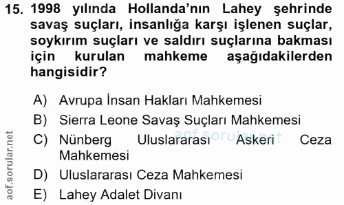 15. soru: 1998 yılında Hollanda'nın Lahey şehrinde savaş suçları, insanlığa karşı işlenen suçlar, soykırım suçları ve saldırı s…