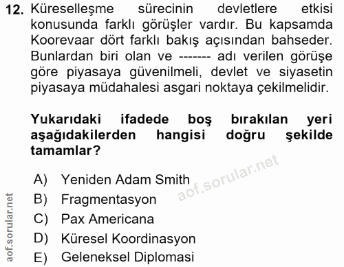 12. soru: Küreselleşme sürecinin devletlere etkisi konusunda farklı görüşler vardır. Bu kapsamda Koorevaar dört farklı bakış aç…