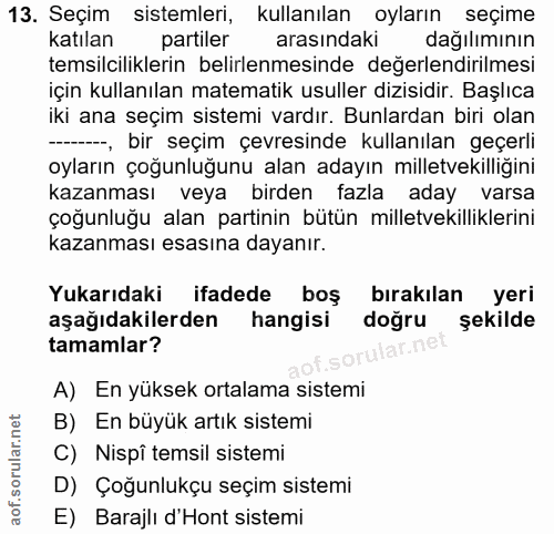 13. soru: Seçim sistemleri, kullanılan oyların seçime katılan partiler arasindaki dağılımının temsilciliklerin belirlenmesinde…