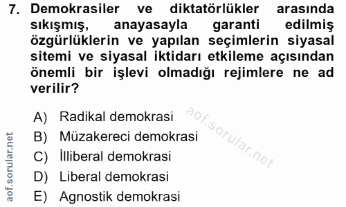 7. soru: Demokrasiler ve diktatörlükler arasında sıkışmış, anayasayla garanti edilmiş özgürlüklerin ve yapılan seçimlerin siya…
