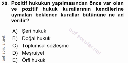 20. soru: Pozitif hukukun yapılmasından önce var olan ve pozitif hukuk kurallarının kendilerine uymaları beklenen kurallar bütü…