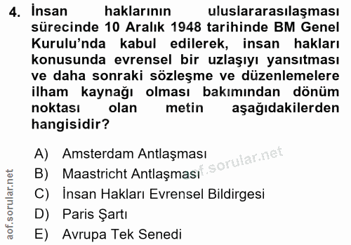 4. soru: Insan haklarının uluslararasılaşması sürecinde 10 Aralık 1948 tarihinde BM Genel Kurulu'nda kabul edilerek, insan hak…