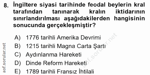 8. soru: İngiltere siyasi tarihinde feodal beylerin kral tarafindan taninarak kralın iktidarının sınırlandırılması aşağıdakile…