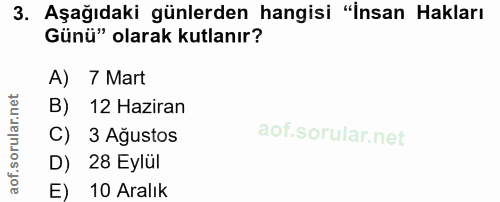 3. soru: Aşağıdaki günlerden hangisi "İnsan Hakları Günü" olarak kutlanır? A) 1 7 Mart B) 12 Haziran C) 3 Ağustos D) 28 Eylül…