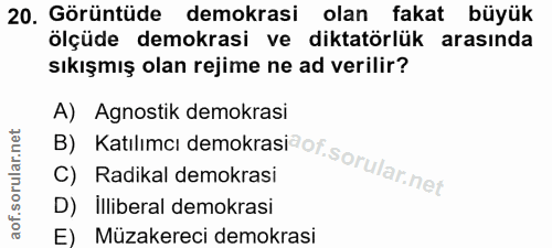 20. soru: Görüntüde demokrasi olan fakat büyük ölçüde demokrasi ve diktatörlük arasında sıkışmış olan rejime ne ad verilir? A)…