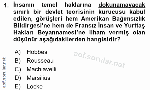 1. soru: Insanın temel haklarına dokunamayacak sınırlı bir devlet teorisinin kurucusu kabul edilen, görüşleri hem Amerikan Bağ…