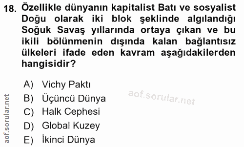 18. soru: Özellikle dünyanın kapitalist Batı ve sosyalist Doğu olarak iki blok şeklinde algılandığı Soğuk Savaş yıllarında orta…
