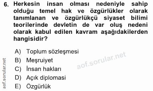 6. soru: Herkesin insan olması nedeniyle sahip olduğu temel hak ve özgürlükler olarak tanımlanan ve özgürlükçü siyaset bilimi…