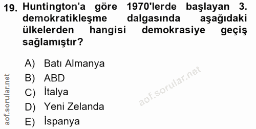19. soru: Huntington'a göre 1970'lerde başlayan 3. demokratikleşme dalgasında aşağıdaki ülkelerden hangisi demokrasiye geçiş sa…