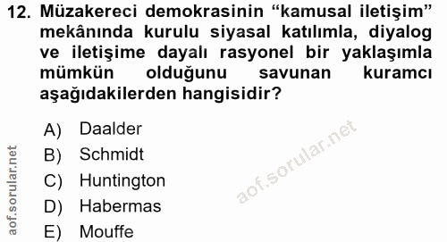 12. soru: Müzakereci demokrasinin "kamusal iletişim" mekânında kurulu siyasal katılımla, diyalog ve iletişime dayalı rasyonel b…