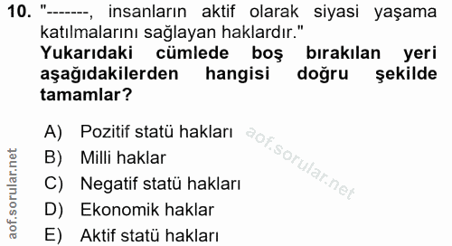 10. soru: insanların aktif olarak siyasi yaşama katılmalarını sağlayan haklardır." Yukarıdaki cümlede boş bırakılan yeri aşağıd…