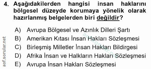 4. soru: Aşağıdakilerden hangisi insan haklarını bölgesel düzeyde korumaya yönelik olarak hazırlanmış belgelerden biri değildi…