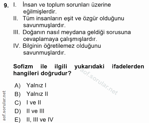 9. soru: I. Insan ve toplum sorunları üzerine eğilmişlerdir. II. Tüm insanların eşit ve özgür olduğunu savunmuşlardır. IlI. Do…