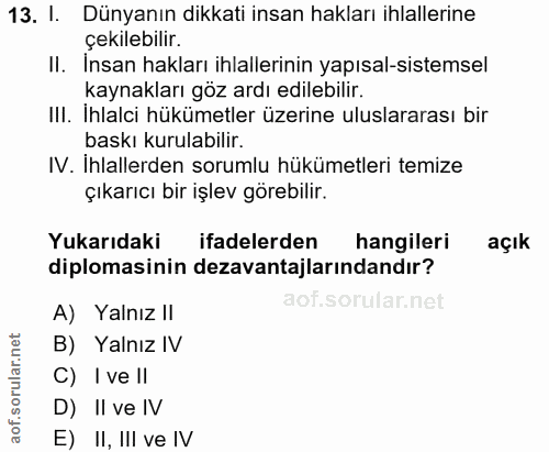 13. soru: I. Dünyanın dikkati insan hakları ihlallerine çekilebilir. II. İnsan hakları ihlallerinin yapısal-sistemsel kaynaklar…